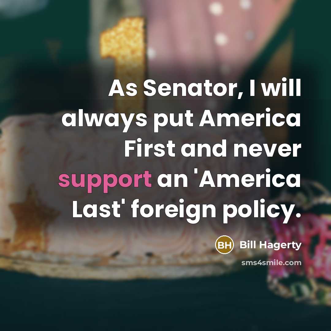 “As Senator, I will always put America First and never…” quote by Bill Hagerty