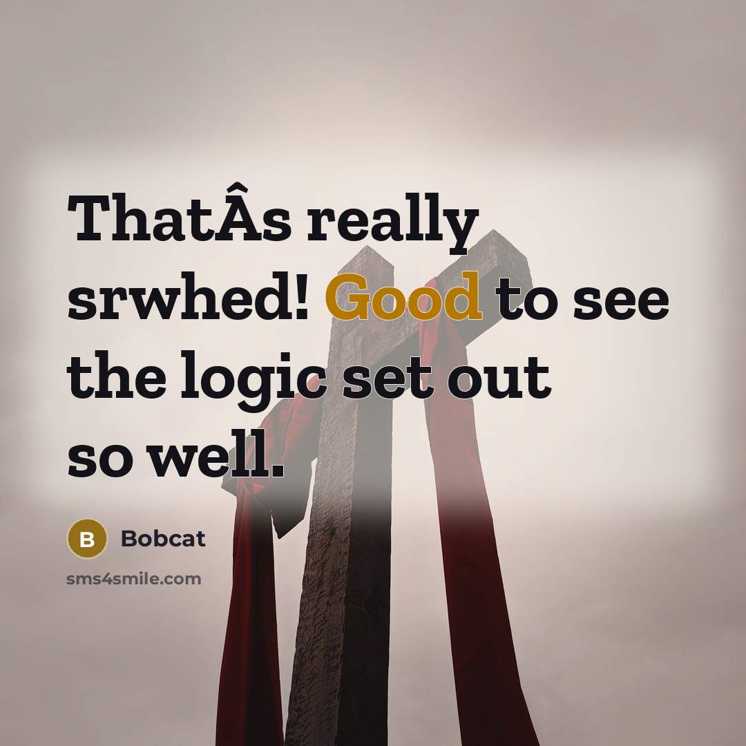 “ThatÂs really srwhed! Good to see the logic set out so well.” quote by Bobcat