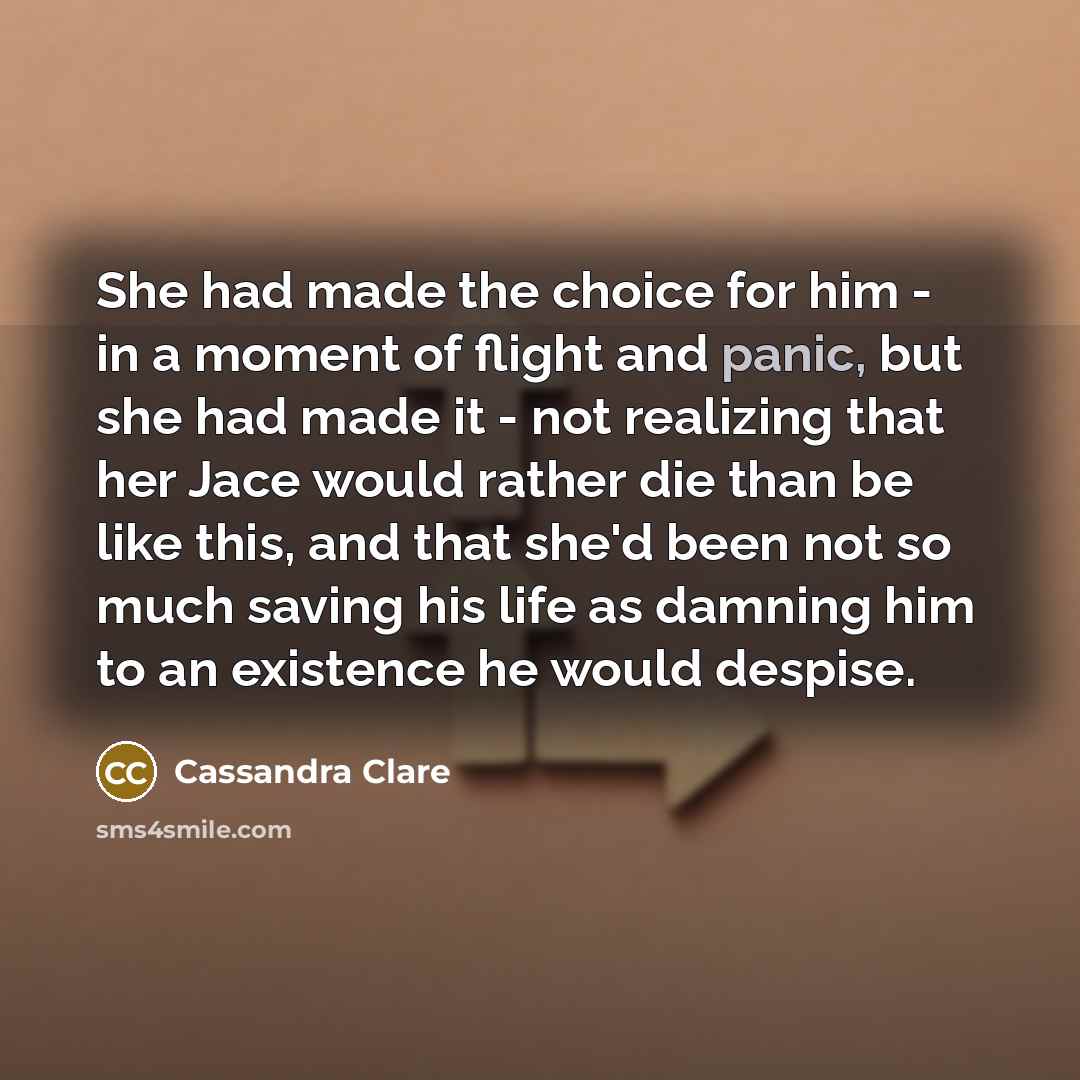 “She had made the choice for him - in a…” quote by Cassandra Clare