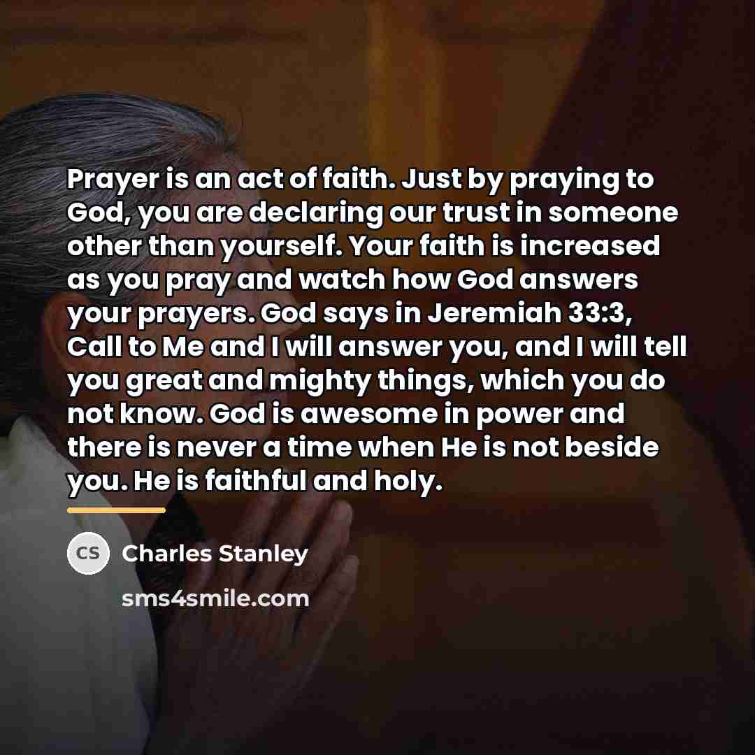 “Prayer is an act of faith. Just by praying to…” quote by Charles Stanley