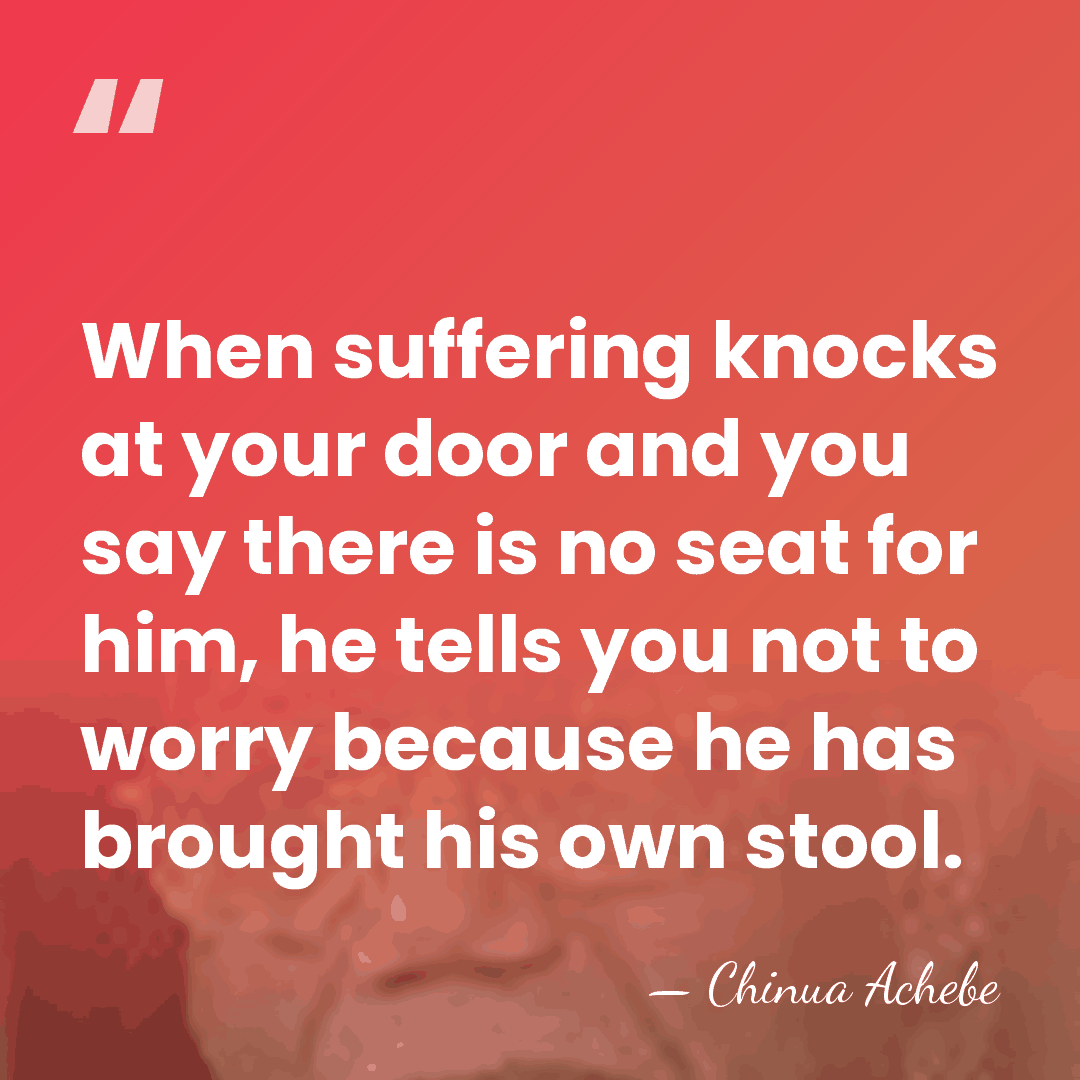 When suffering knocks at your door and you say there is no&hellip; - Chinua Achebe