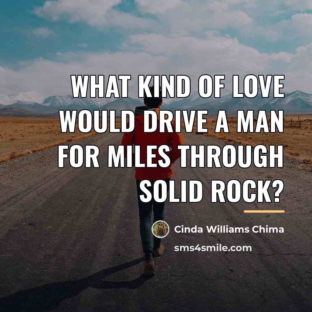 “What kind of love would drive a man for miles…” quote by Cinda Williams Chima