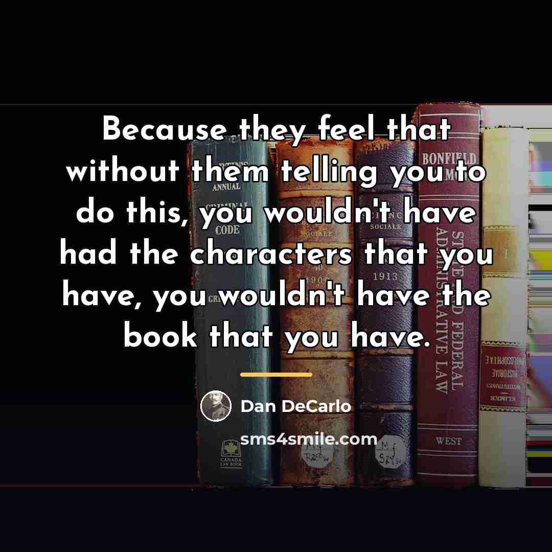 “Because they feel that without them telling you to do…” quote by Dan DeCarlo