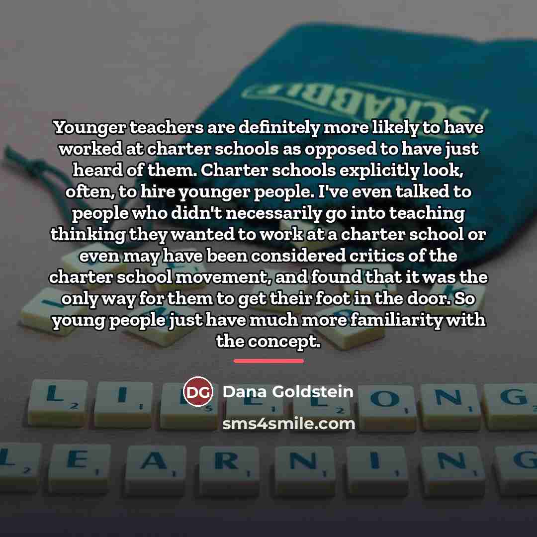 “Younger teachers are definitely more likely to have worked at…” quote by Dana Goldstein