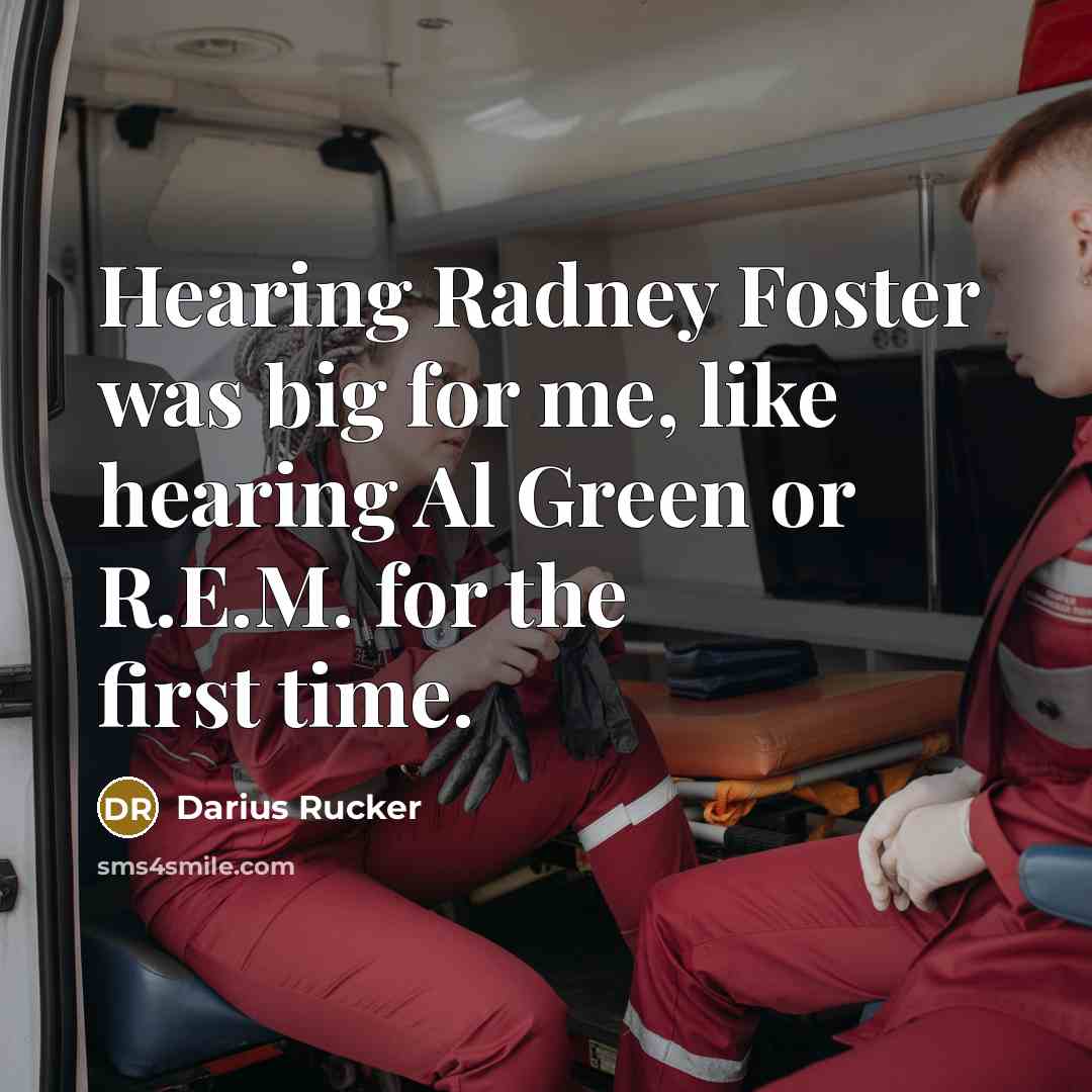 “Hearing Radney Foster was big for me, like hearing Al…” quote by Darius Rucker