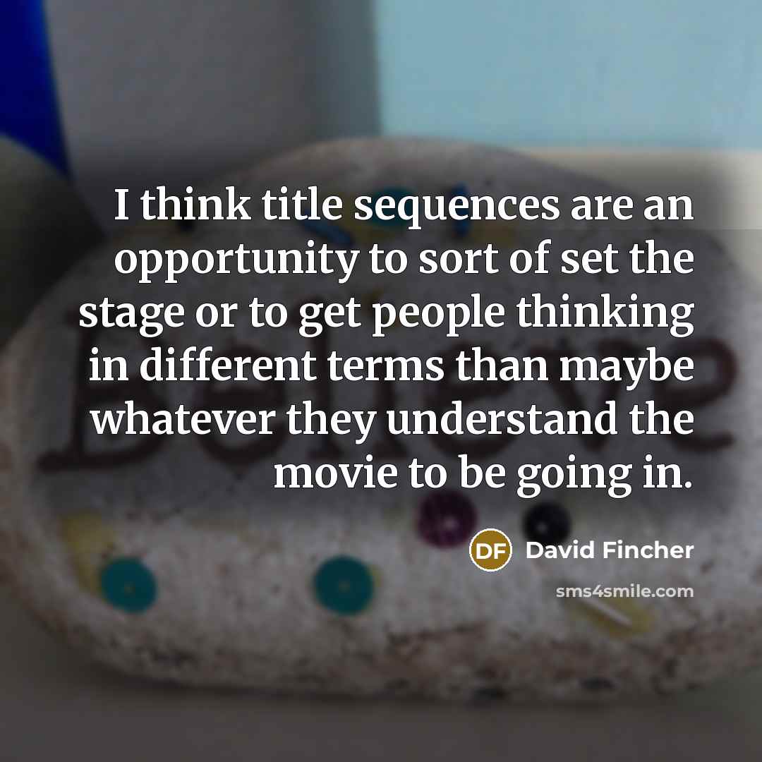 “I think title sequences are an opportunity to sort of…” quote by David Fincher