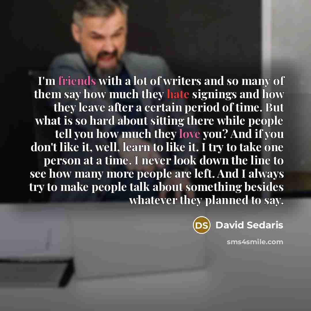 “I'm friends with a lot of writers and so many…” quote by David Sedaris