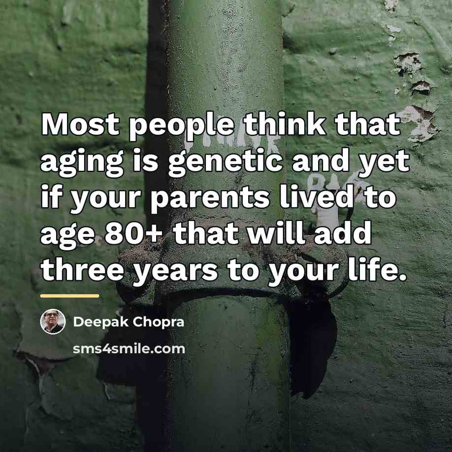 “Most people think that aging is genetic and yet if…” quote by Deepak Chopra