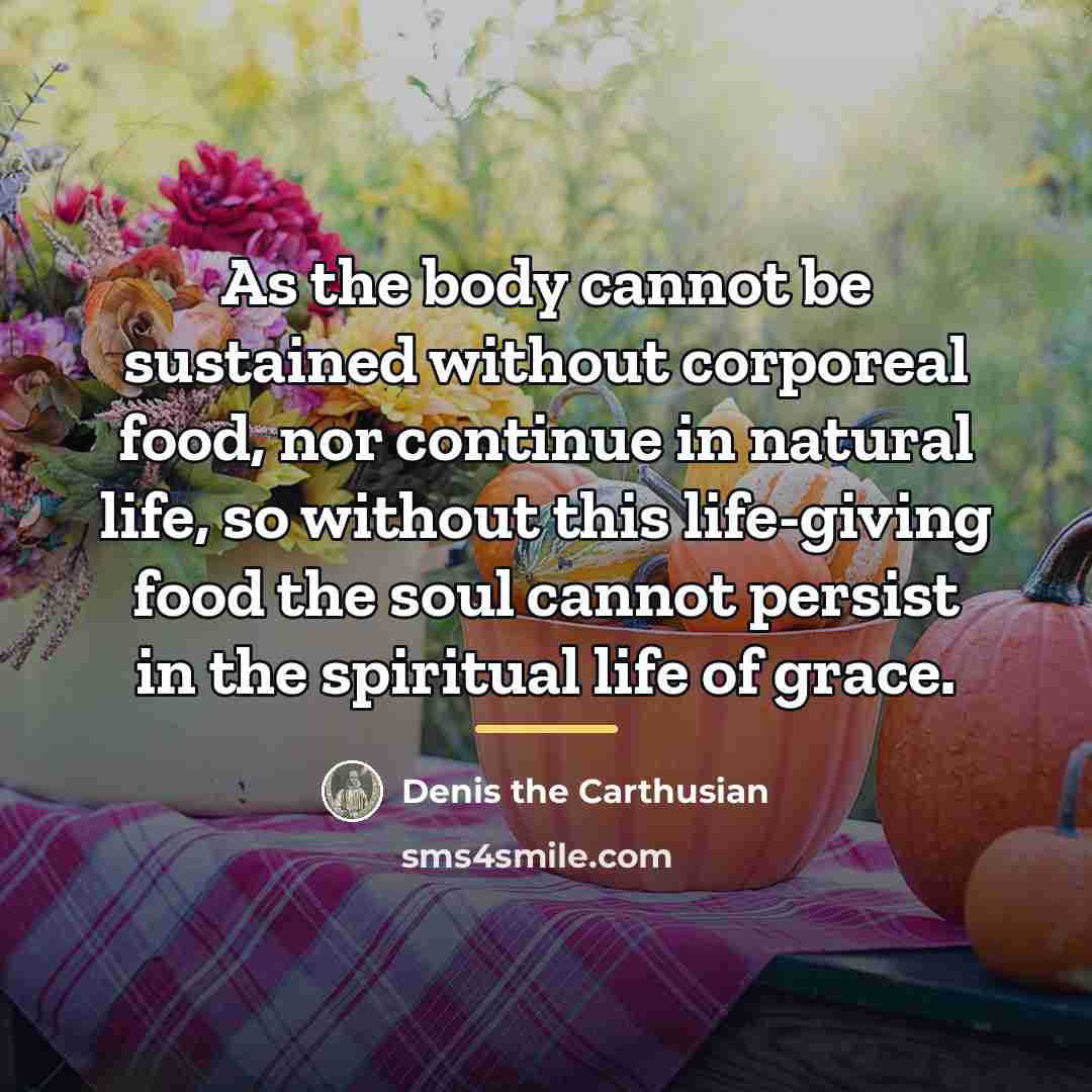 “As the body cannot be sustained without corporeal food, nor…” quote by Denis the Carthusian