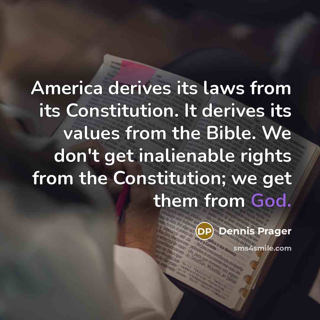 “America derives its laws from its Constitution. It derives its…” quote by Dennis Prager