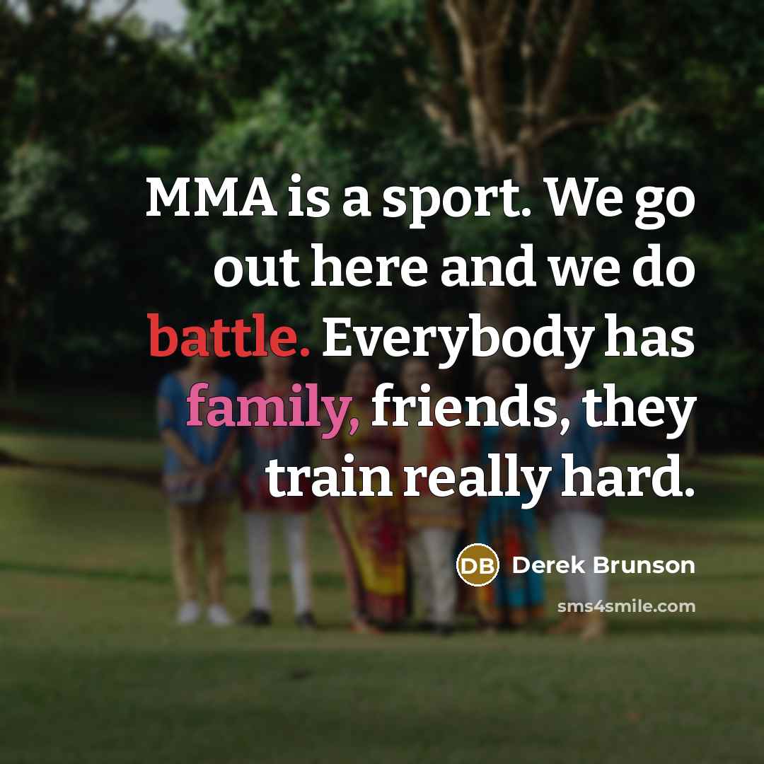 “MMA is a sport. We go out here and we…” quote by Derek Brunson