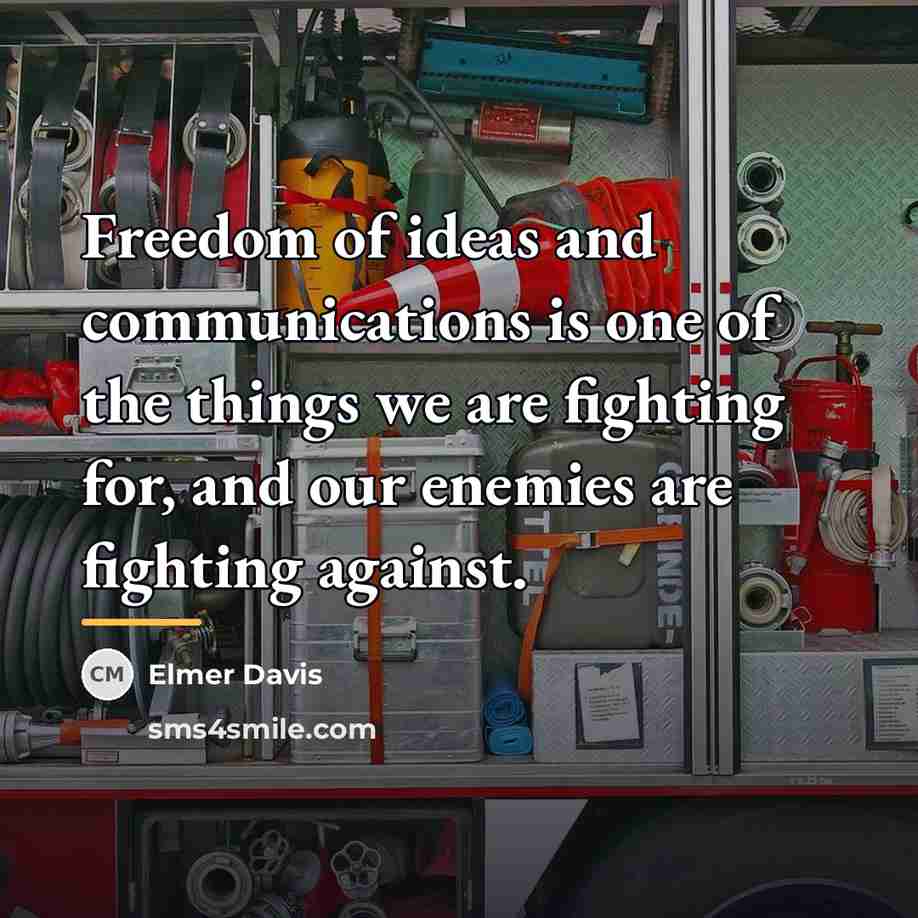 “Freedom of ideas and communications is one of the things…” quote by Elmer Davis