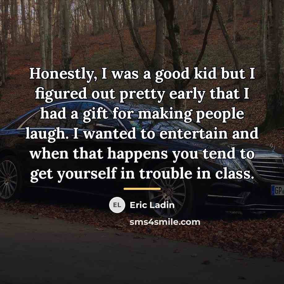 “Honestly, I was a good kid but I figured out…” quote by Eric Ladin