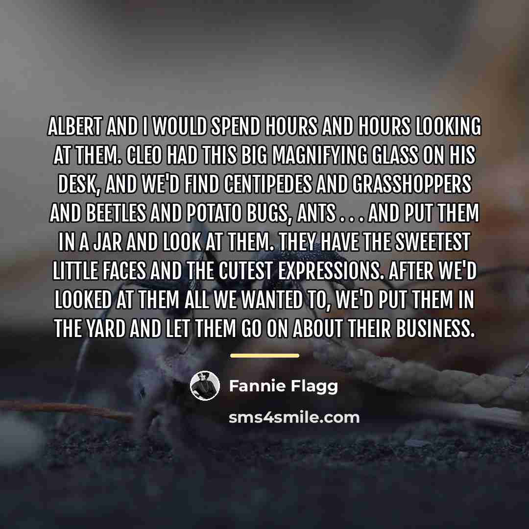 “Albert and I would spend hours and hours looking at…” quote by Fannie Flagg