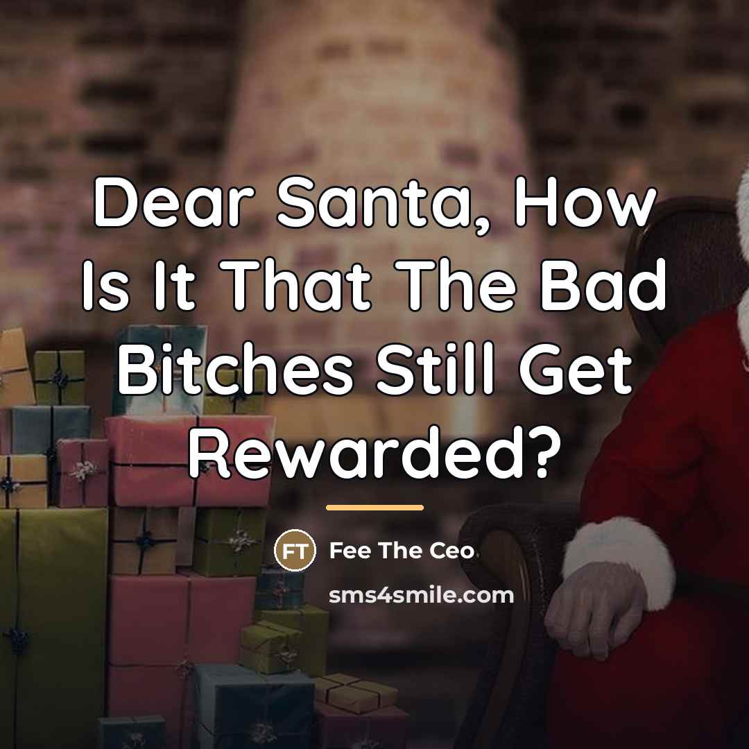 “Dear Santa, How Is It That The Bad Bitches Still…” quote by Fee The Ceo
