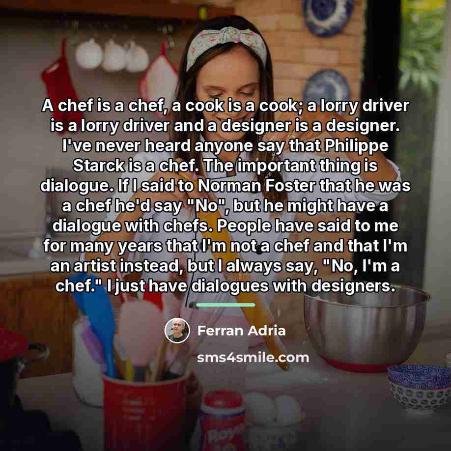 “A chef is a chef, a cook is a cook;…” quote by Ferran Adria