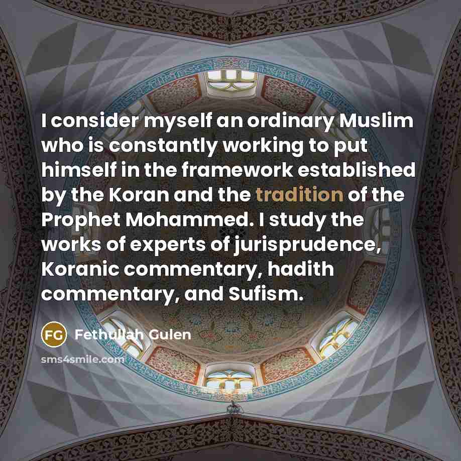 “I consider myself an ordinary Muslim who is constantly working…” quote by Fethullah Gulen