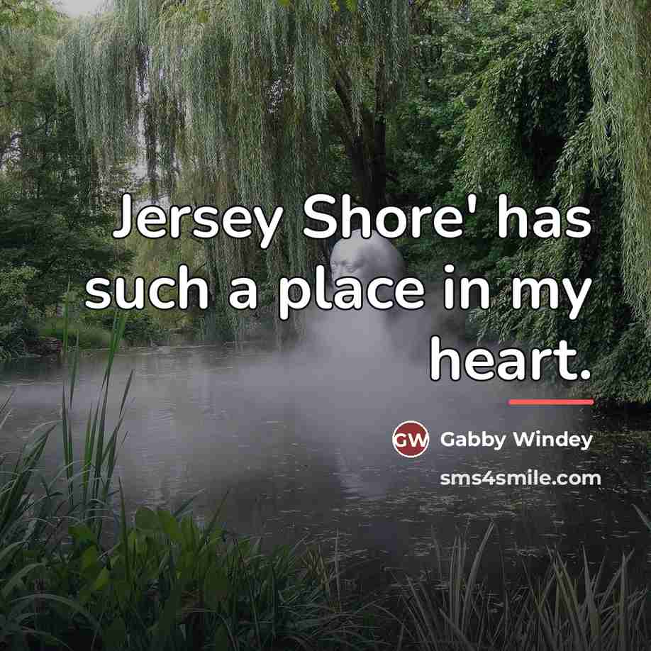 “Jersey Shore' has such a place in my heart.…” quote by Gabby Windey