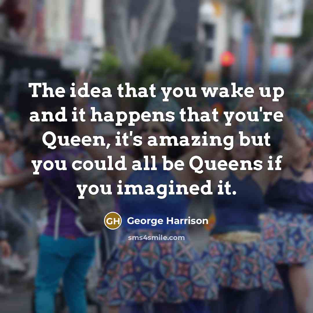“The idea that you wake up and it happens that…” quote by George Harrison