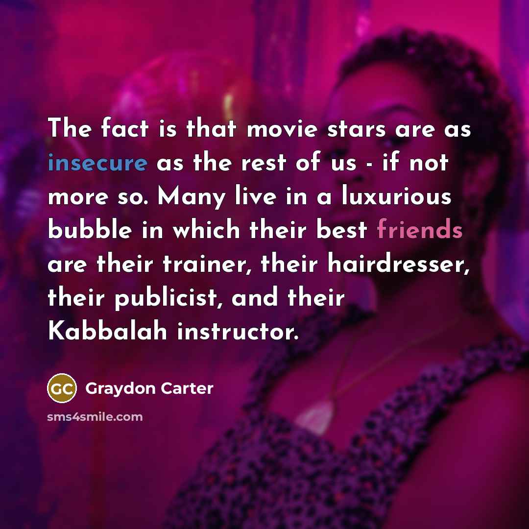 “The fact is that movie stars are as insecure as…” quote by Graydon Carter