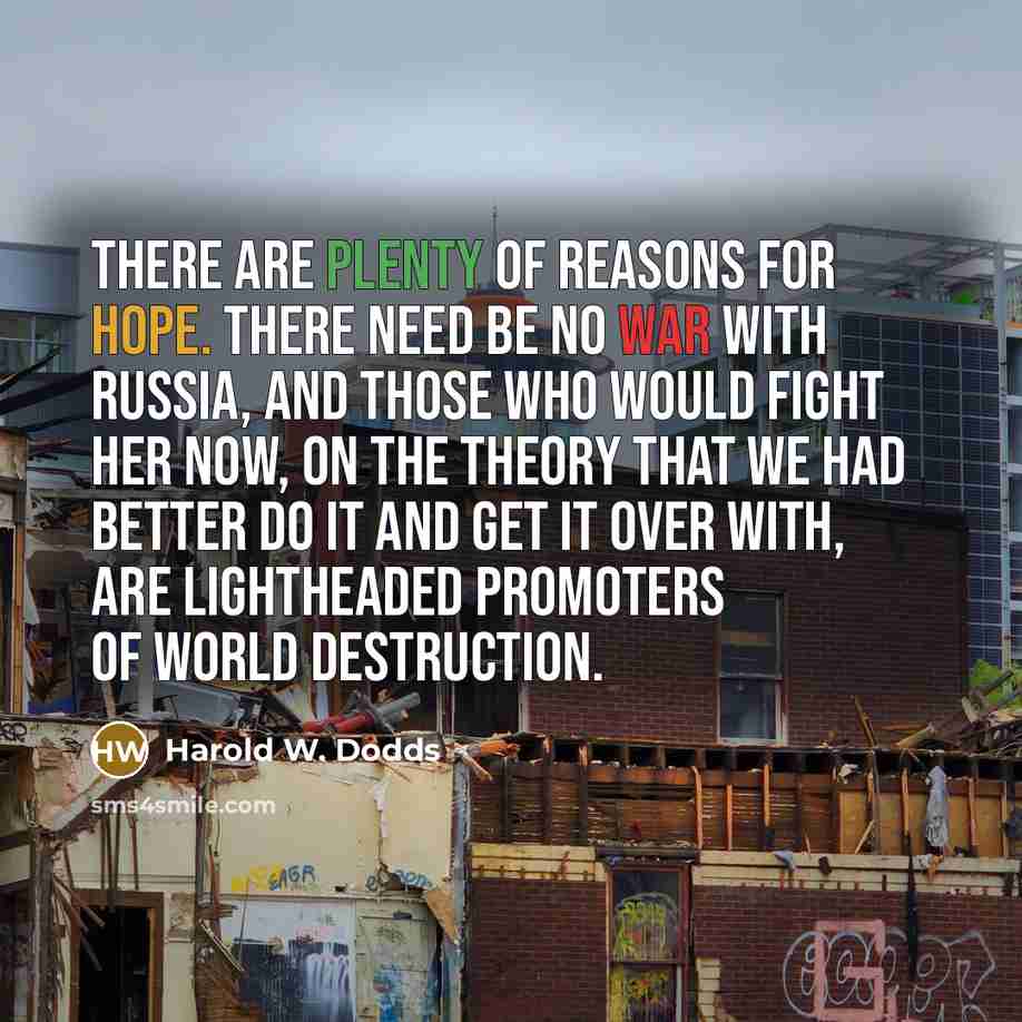 “There are plenty of reasons for hope. There need be…” quote by Harold W. Dodds