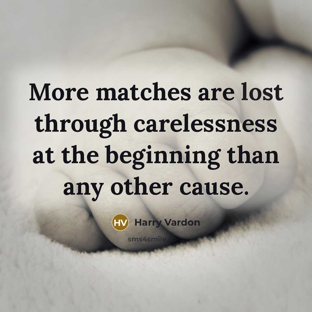 “More matches are lost through carelessness at the beginning than…” quote by Harry Vardon