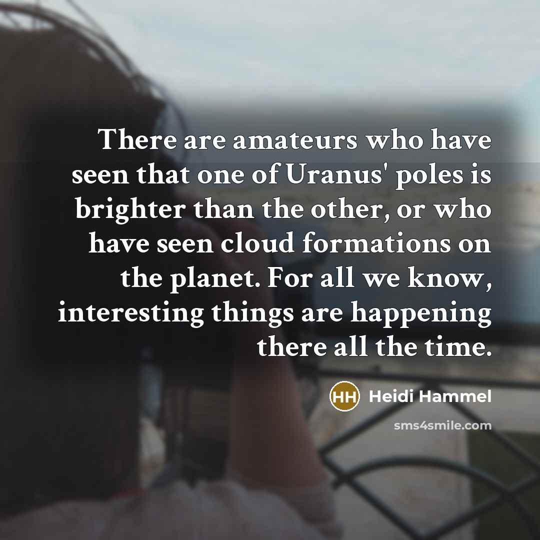“There are amateurs who have seen that one of Uranus'…” quote by Heidi Hammel