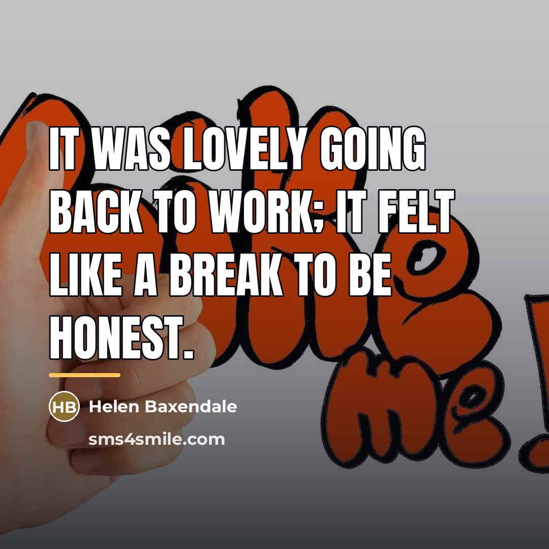 “It was lovely going back to work; it felt like…” quote by Helen Baxendale