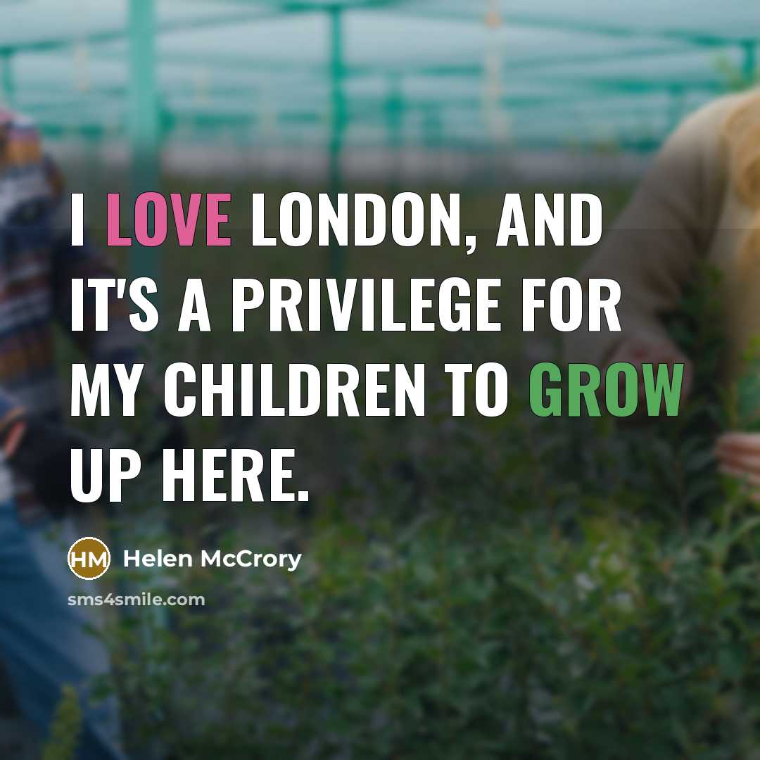 “I love London, and it's a privilege for my children…” quote by Helen McCrory