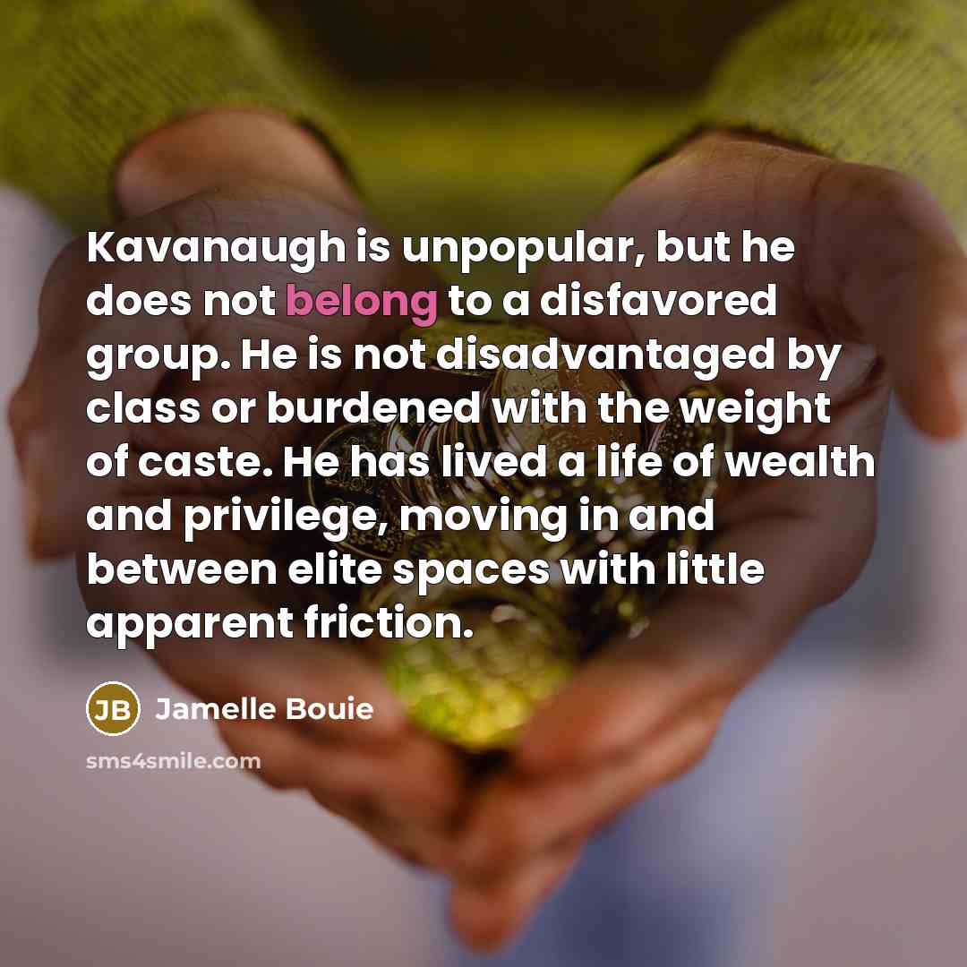 “Kavanaugh is unpopular, but he does not belong to a…” quote by Jamelle Bouie