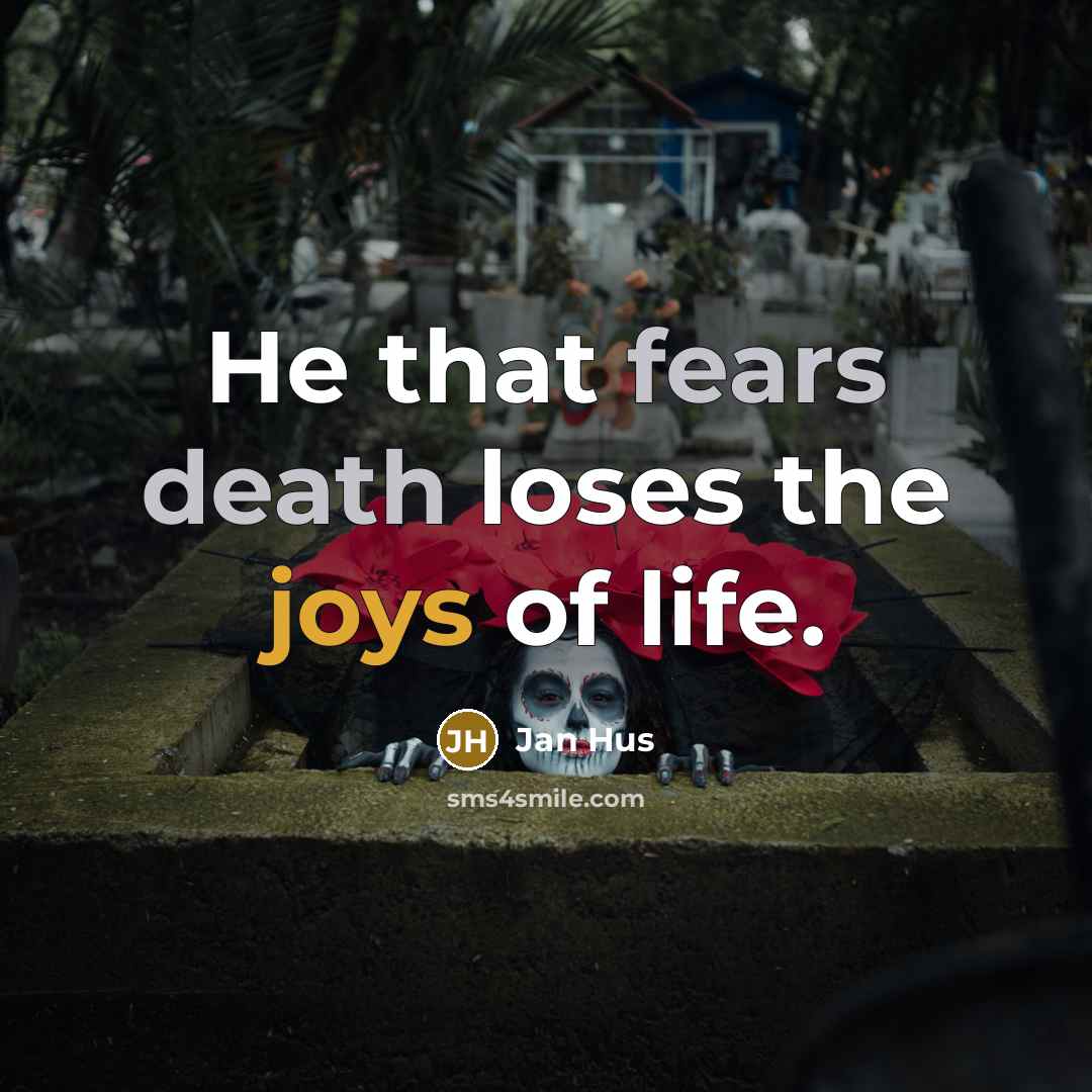 “He that fears death loses the joys of life.…” quote by Jan Hus