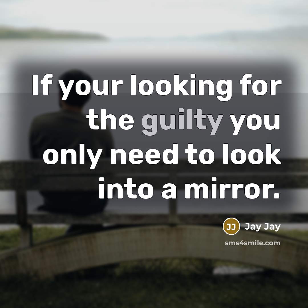 “If your looking for the guilty you only need to…” quote by Jay Jay