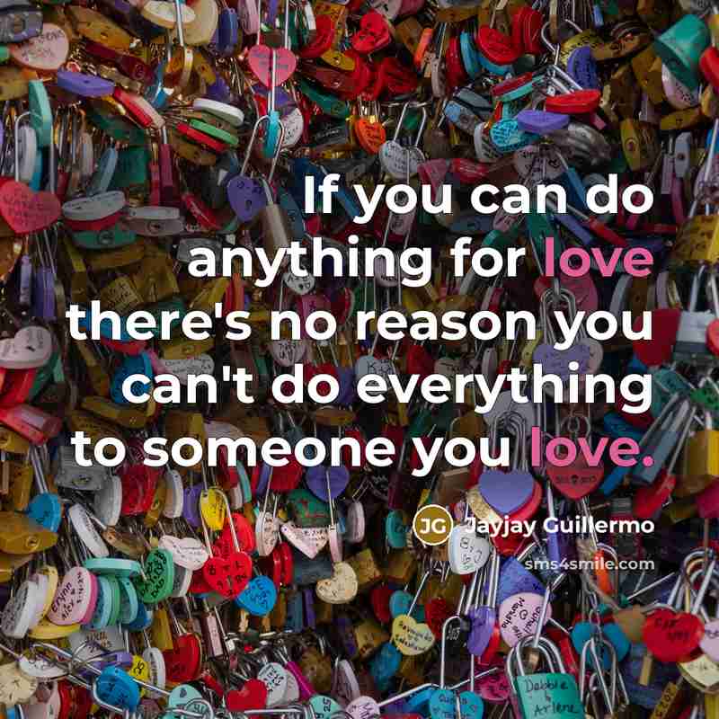 “If you can do anything for love there's no reason…” quote by Jayjay Guillermo