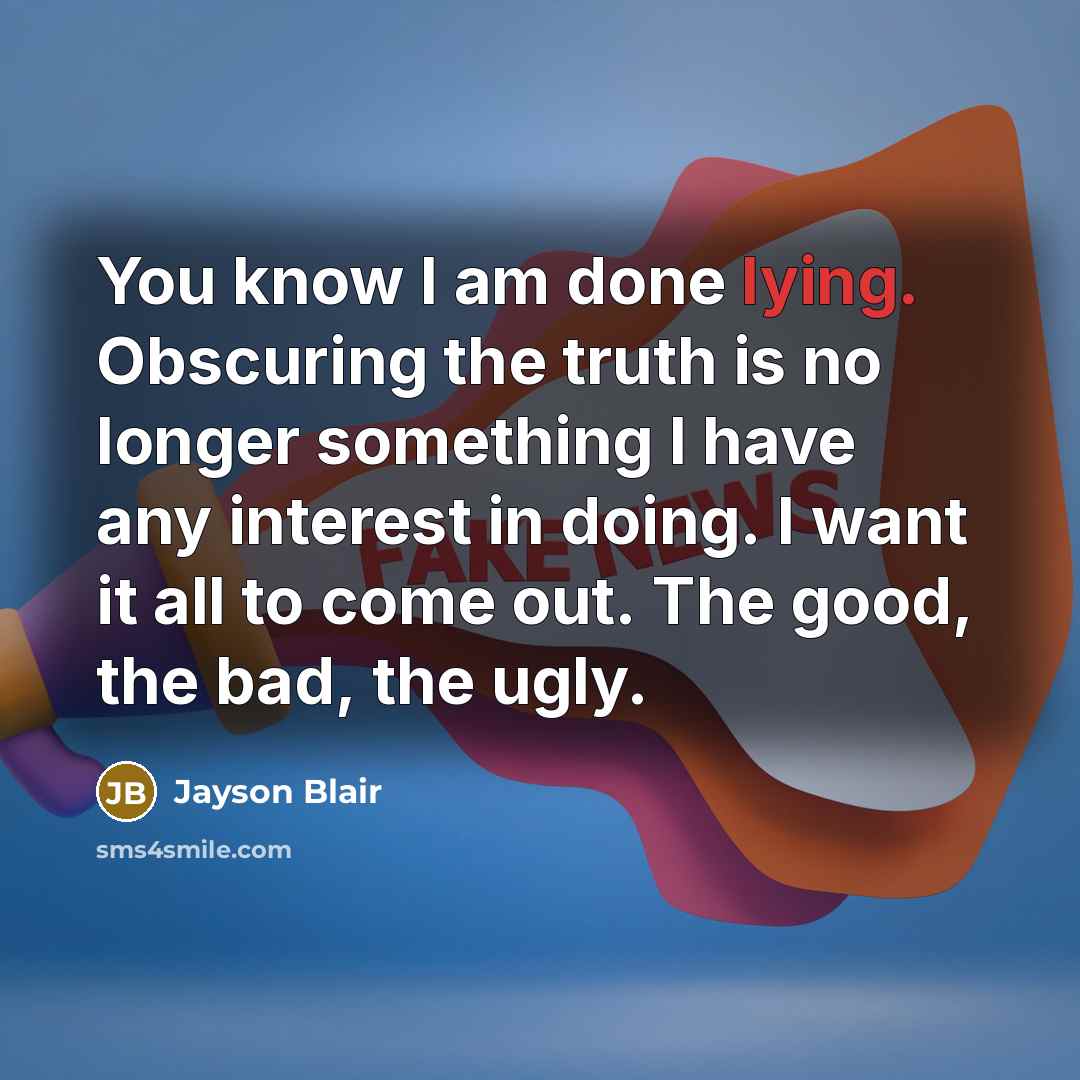 “You know I am done lying. Obscuring the truth is…” quote by Jayson Blair