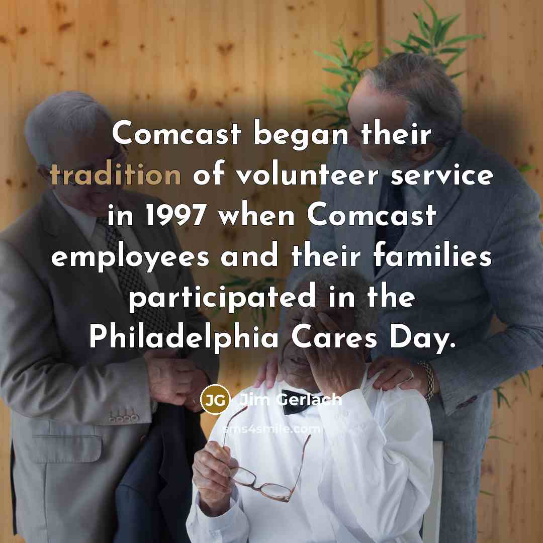 “Comcast began their tradition of volunteer service in 1997 when…” quote by Jim Gerlach