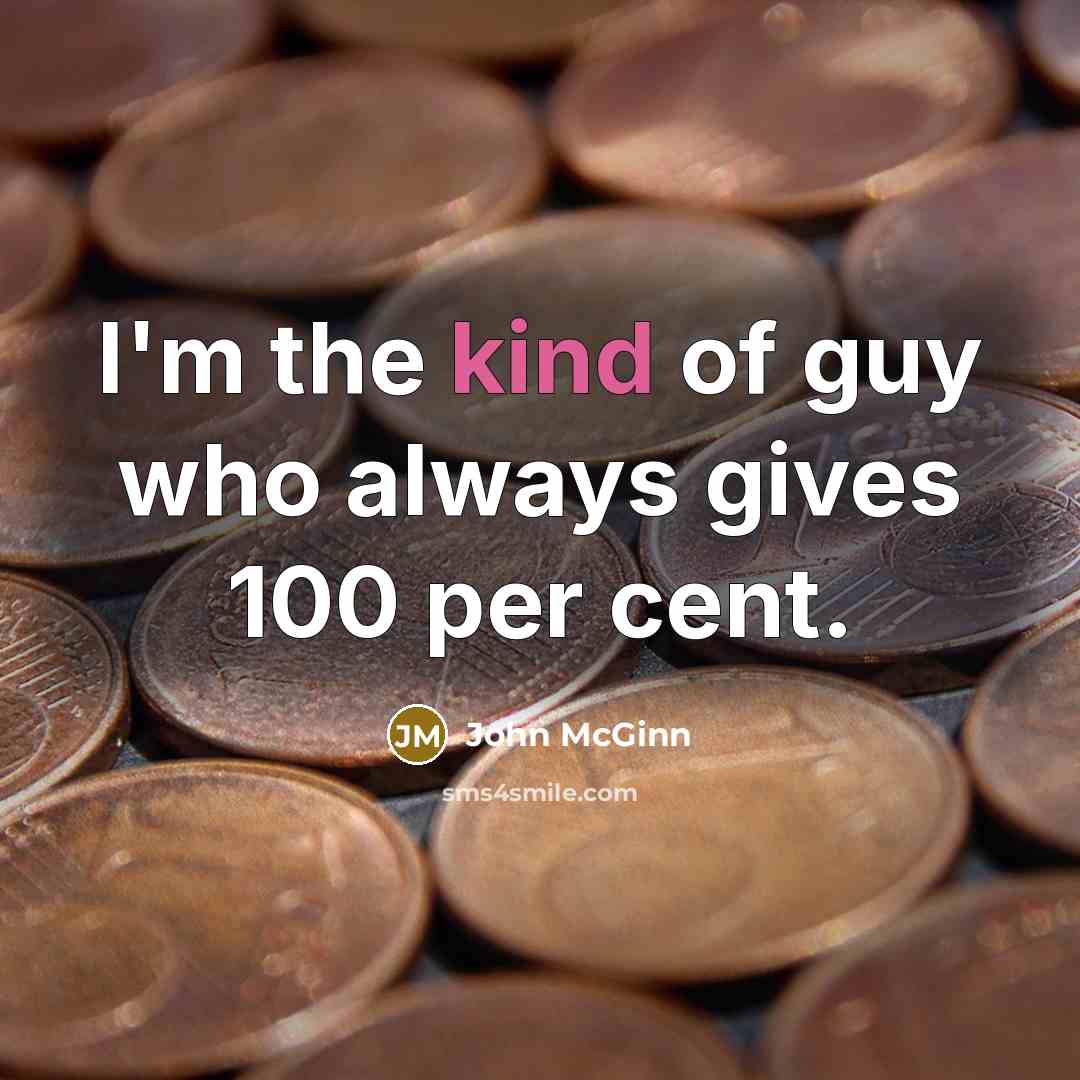 “I'm the kind of guy who always gives 100 per…” quote by John McGinn