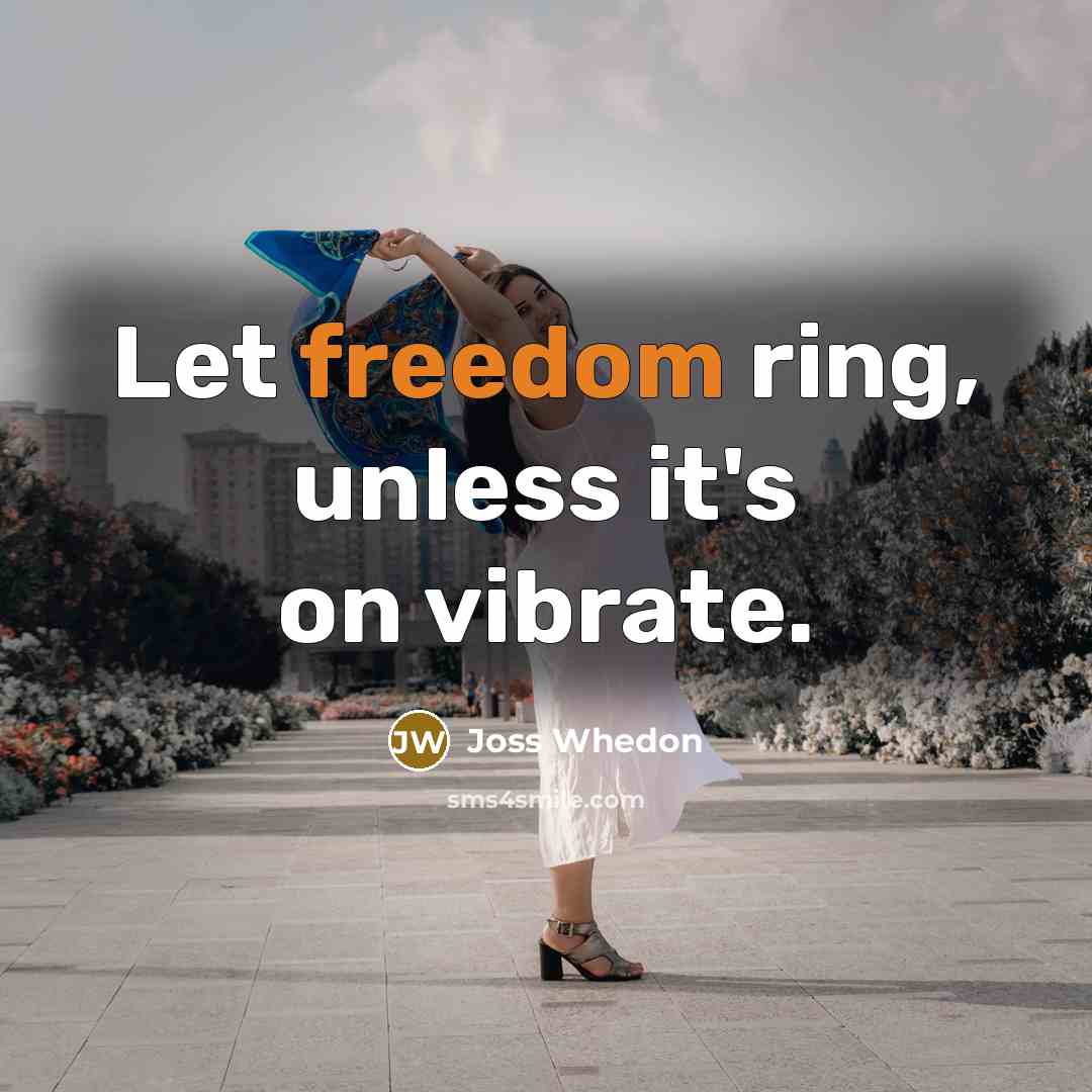 “Let freedom ring, unless it's on vibrate.…” quote by Joss Whedon