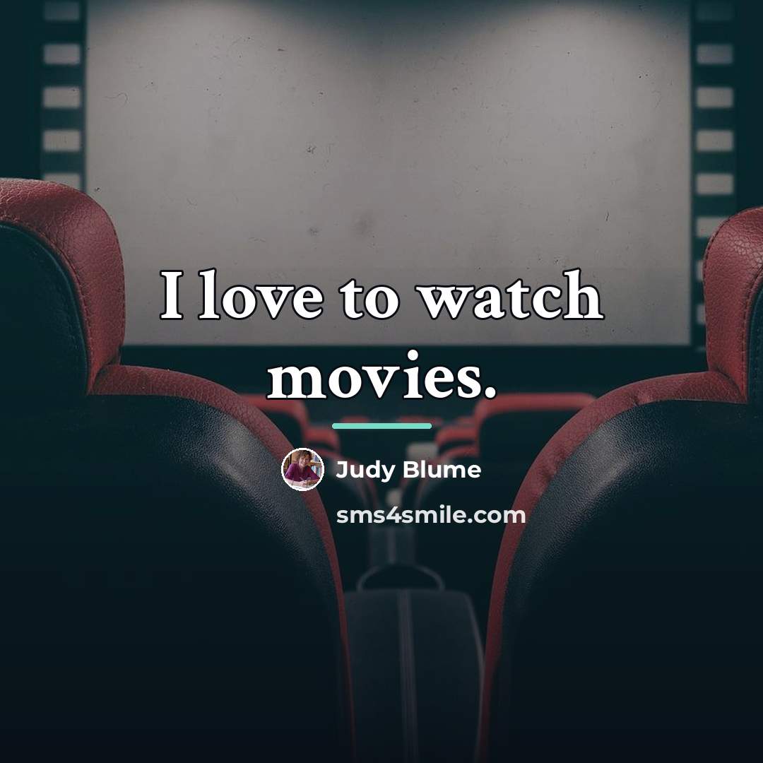 “I love to watch movies.…” quote by Judy Blume