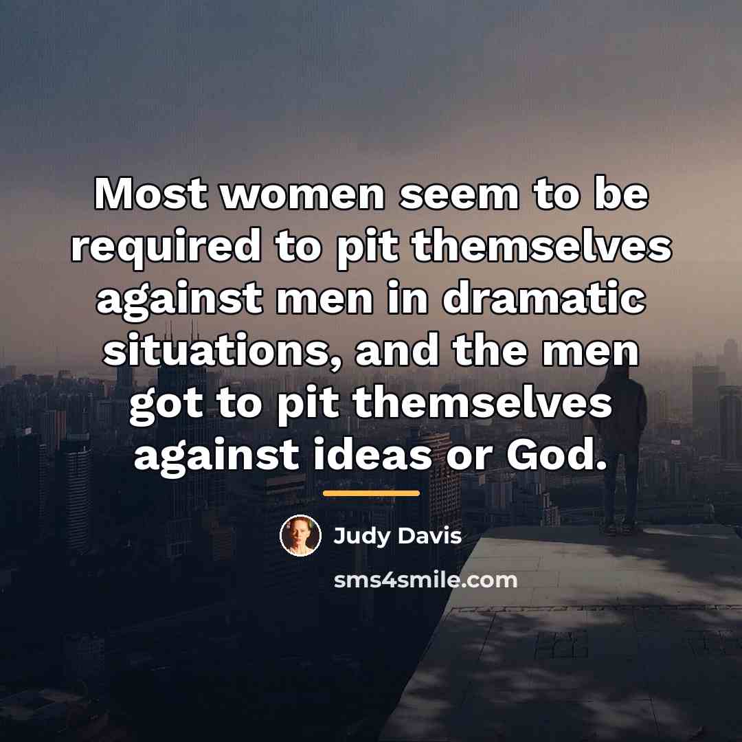 “Most women seem to be required to pit themselves against…” quote by Judy Davis