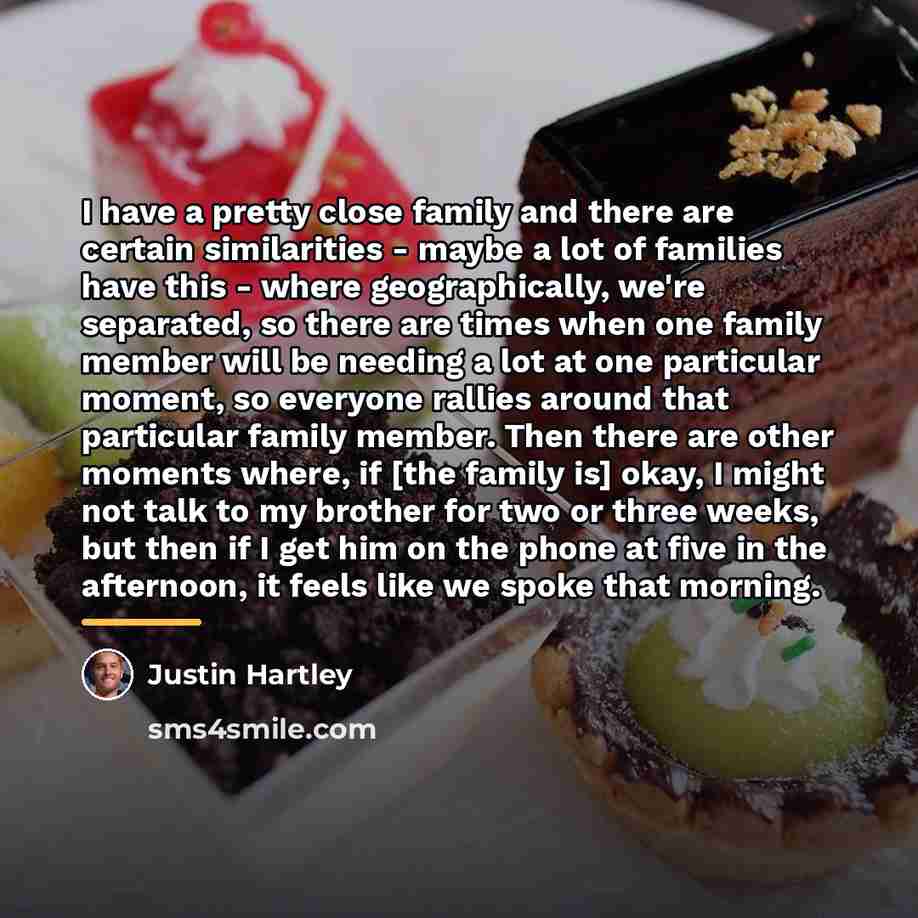 “I have a pretty close family and there are certain…” quote by Justin Hartley