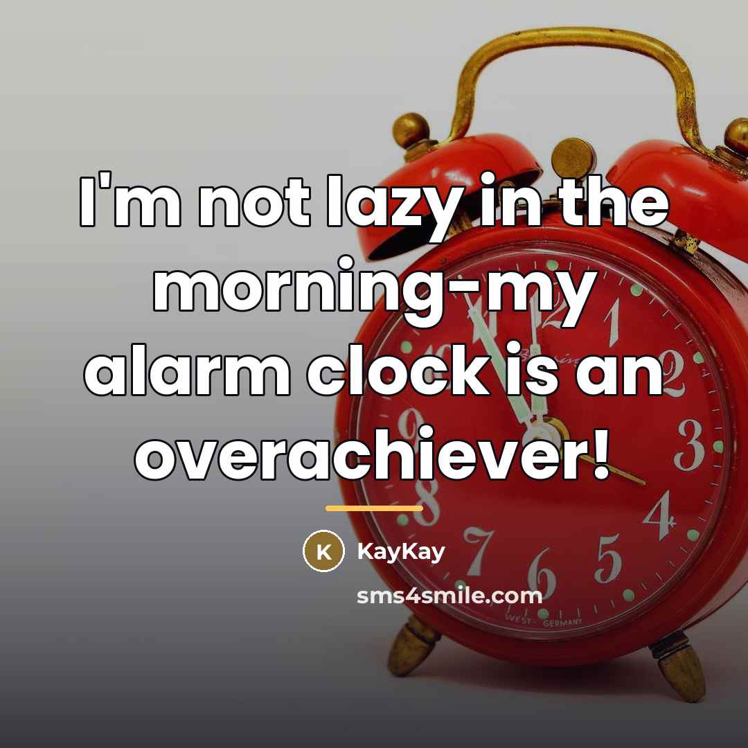 “I'm not lazy in the morning-my alarm clock is an…” quote by Anonymous
