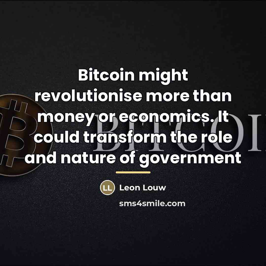 “Bitcoin might revolutionise more than money or economics. It could…” quote by Leon Louw