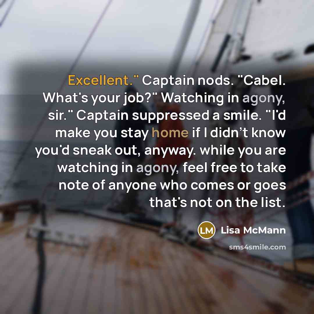 “Excellent." Captain nods. "Cabel. What's your job?" Watching in agony,…” quote by Lisa McMann