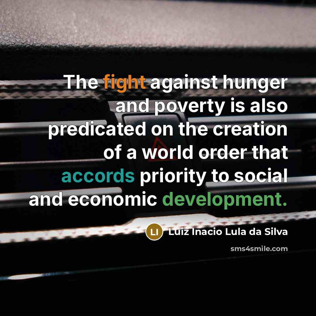 “The fight against hunger and poverty is also predicated on…” quote by Luiz Inacio Lula da Silva
