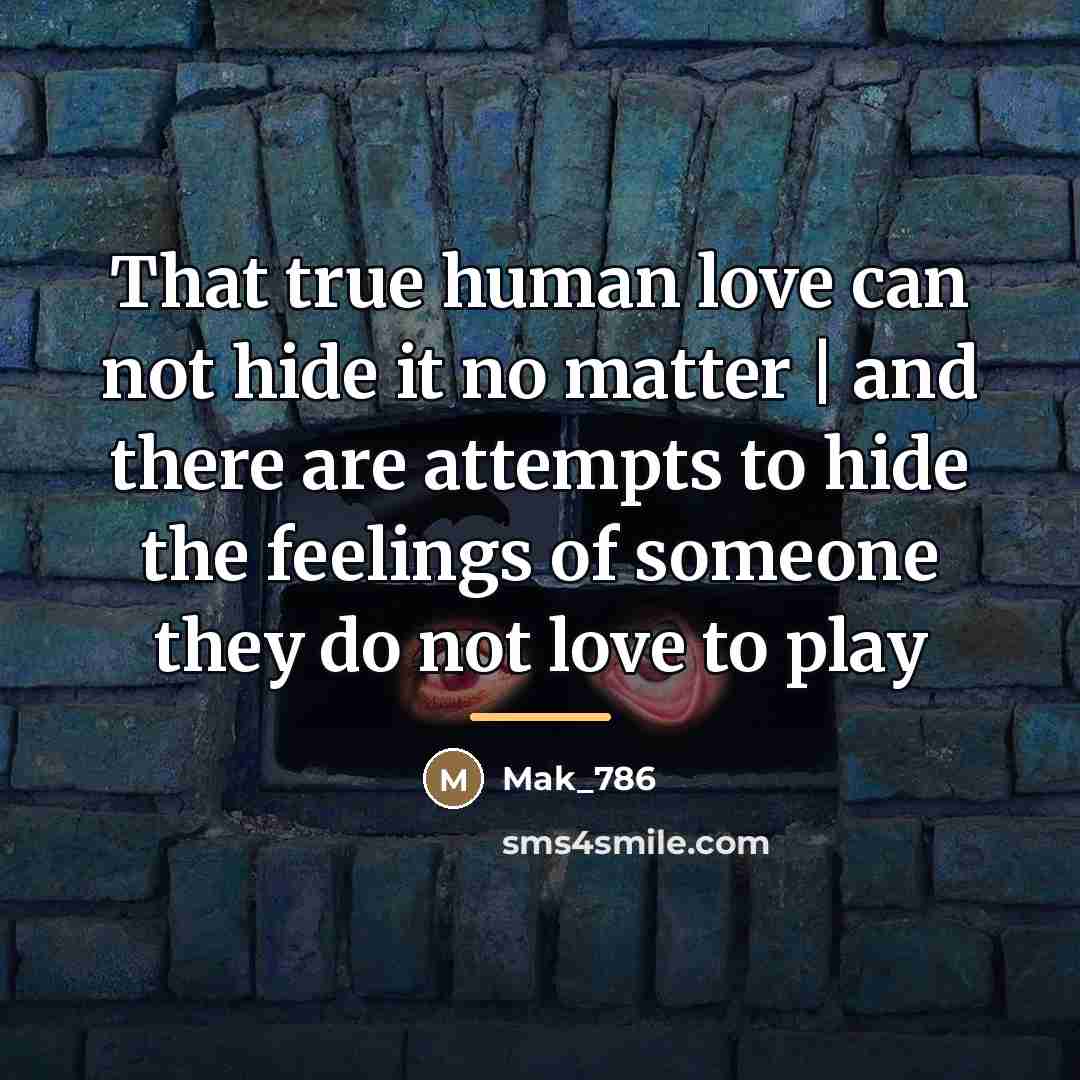 “That true human love can not hide it no matter…” quote by Mak_786