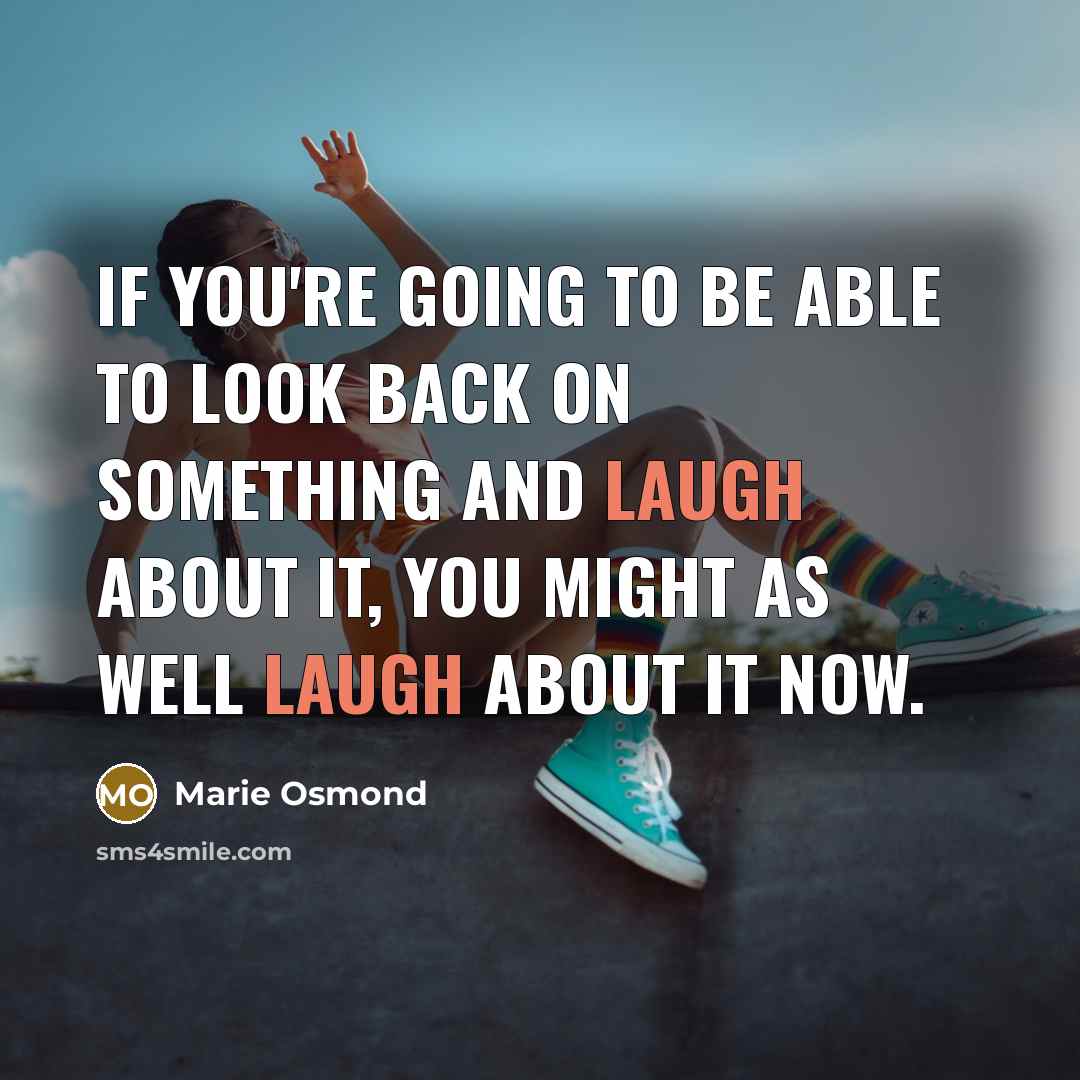 “If you're going to be able to look back on…” quote by Marie Osmond