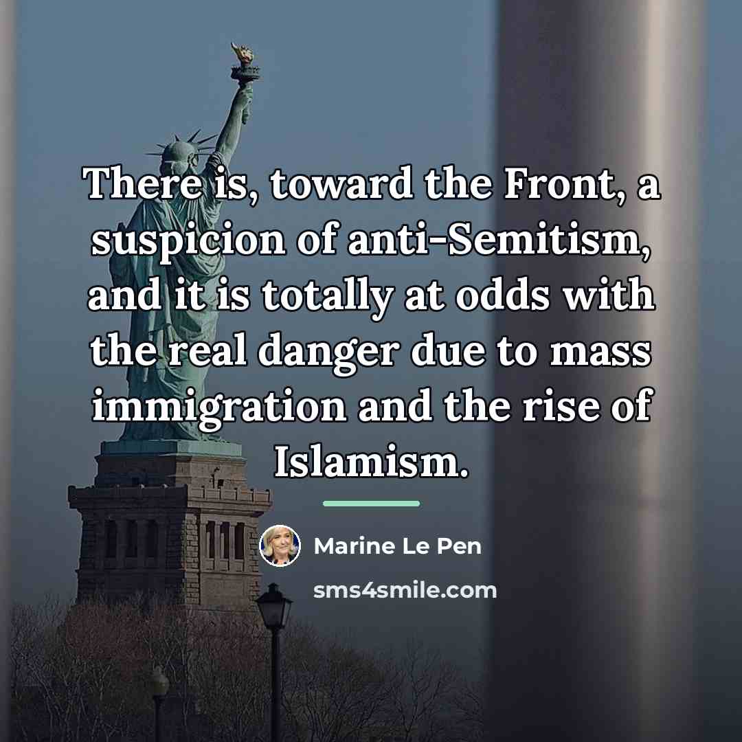 “There is, toward the Front, a suspicion of anti-Semitism, and…” quote by Marine Le Pen