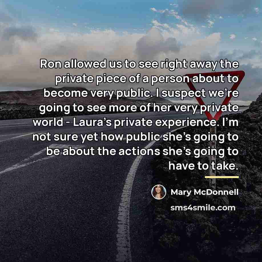 “Ron allowed us to see right away the private piece…” quote by Mary McDonnell