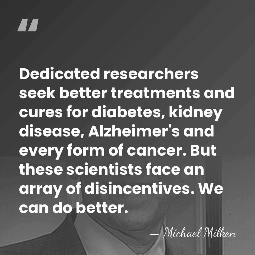 Dedicated researchers seek better treatments and cures for diabetes, kidney disease, Alzheimer's&hellip; - Michael Milken