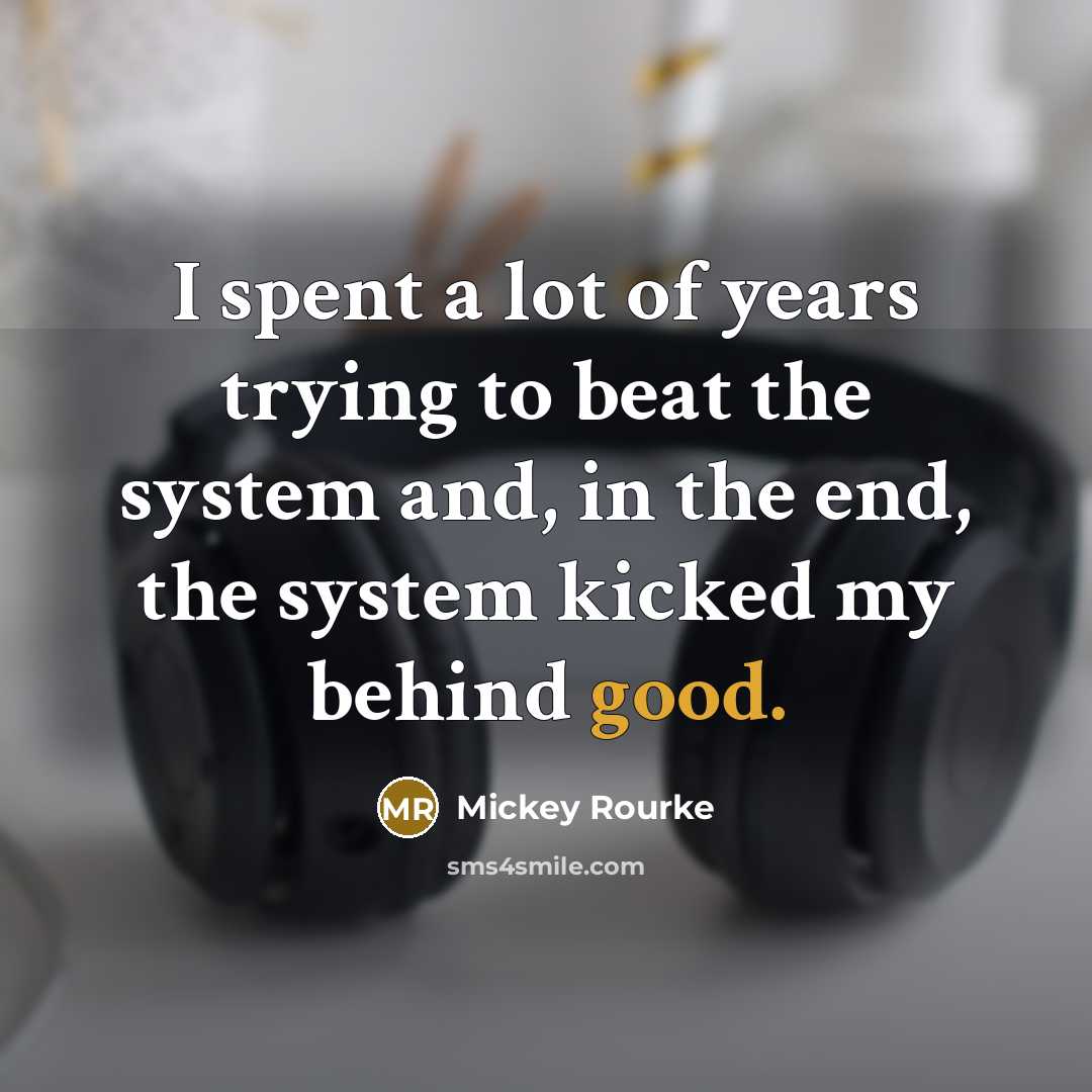 “I spent a lot of years trying to beat the…” quote by Mickey Rourke